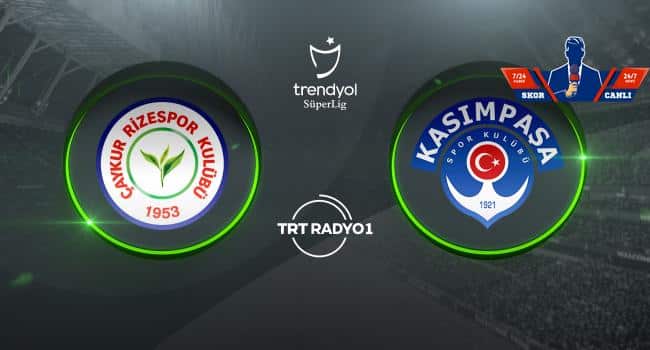 CANLI | Çaykur Rizespor – Kasımpaşa