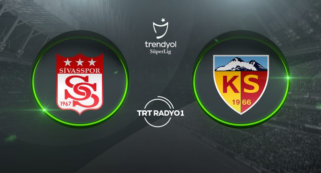 CANLI | Sivasspor – Kayserispor