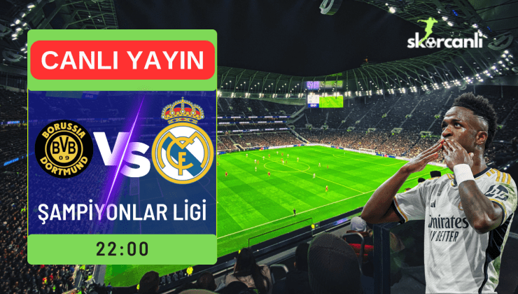 Dortmund – Real Madrid Şampiyonlar Ligi final maçı ne zaman? Dortmund – Real Madrid maçı saat kaçta? Hangi kanalda?