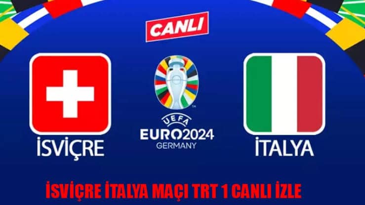 İsviçre – İtalya maçı canlı izle