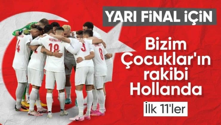 Hollanda – Türkiye maçının ilk 11’leri