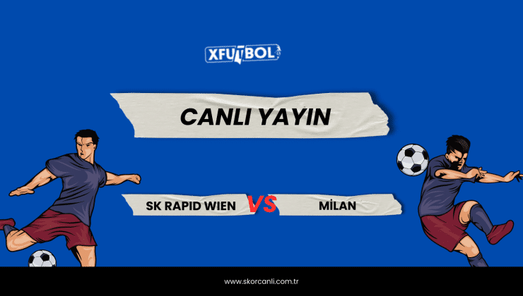 SK Rapid Wien-Milan Canlı Anlatım