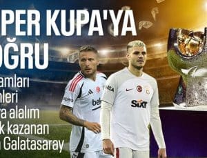 Süper Kupa sahibini buluyor! Rakamlar ne diyor?