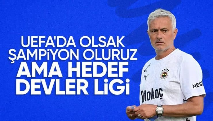 Mourinho: Avrupa Ligi’nde olsak şampiyon olurduk