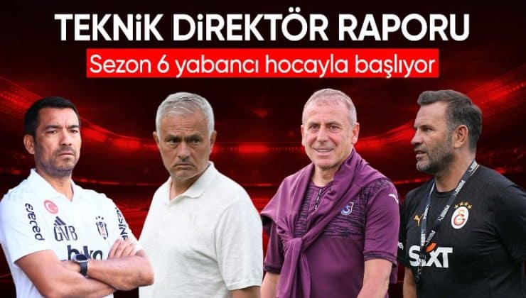 Süper Lig’de yeni sezon başlıyor! Teknik direktör raporu