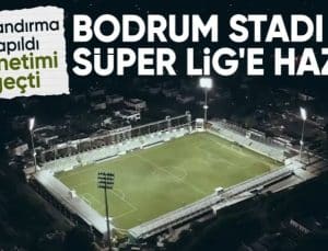 Bodrum FK’nın stadı Süper Lig’e hazırlandı