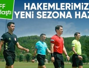 TFF: Hakemlerimiz yeni sezona hazır