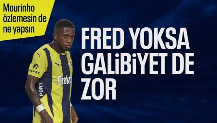 Fenerbahçe, Fred’siz zorlanıyor