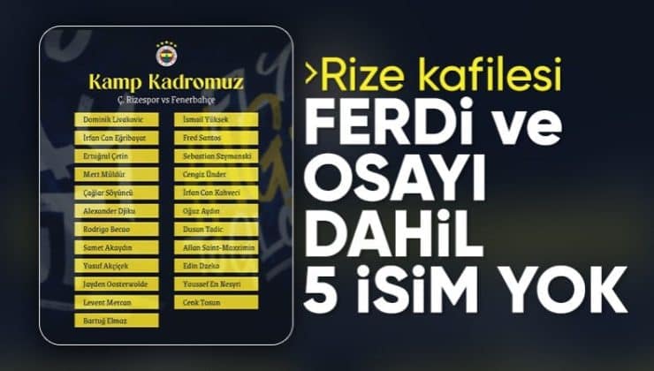 Fenerbahçe’nin 4 yıldızı Çaykur Rizespor maçında yok!