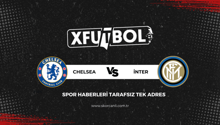 Chelsea – Inter Hangi Kanalda Saat Kaçta ?