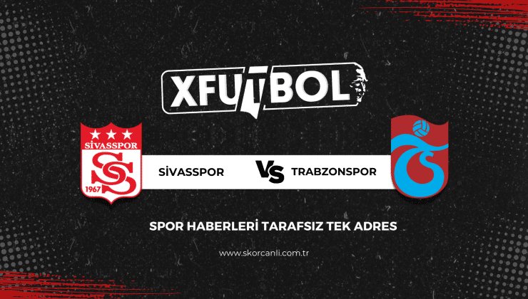 Sivasspor – Trabzonspor Maçı Ne Zaman? Sivasspor – Trabzonspor Maçı Hangi Kanalda Canlı Yayınlanacak?