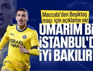 Maccabi Tel Aviv cephesinden Beşiktaş açıklaması: Umarım bize iyi bakılır