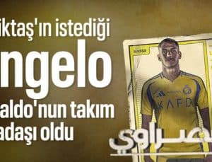 Beşiktaş’ın gündemindeki Angelo, Al Nassr’a transfer oldu