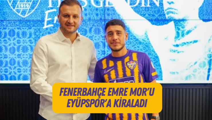 Fenerbahçe Emre Mor’u Eyüpspor’a kiraladı