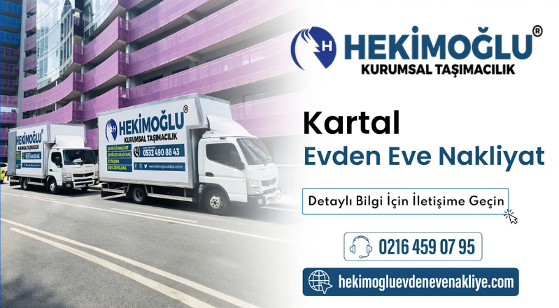 Kartal Evden Eve Nakliyat: Hekimoğlu İle Güvenli ve Hızlı Taşınma